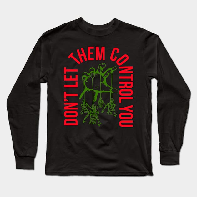 Don't Let Them Control You Long Sleeve T-Shirt by MarxMerch